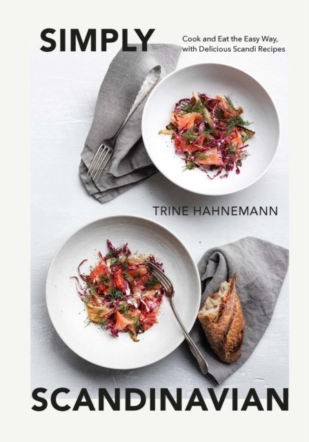 Cover for Trine Hahnemann · Simply Scandinavian: Cook and Eat the Easy Way,  with Delicious Scandi Recipes (Hardcover Book) (2023)