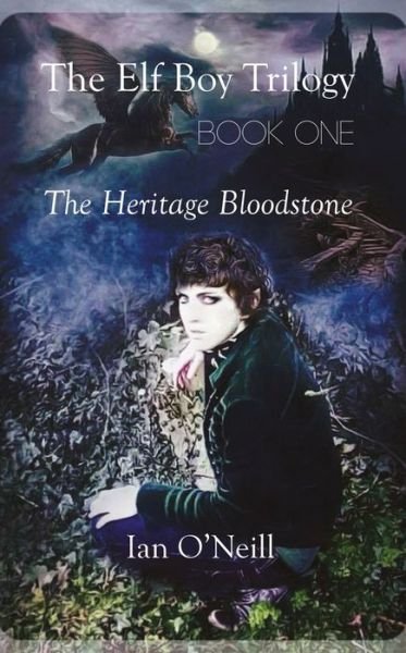 Cover for Ian O'Neill · The Elf Boy Trilogy, Book One: The Heritage Bloodstone (Paperback Bog) (2018)