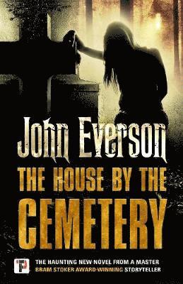 The House by the Cemetery - John Everson - Books - Flame Tree Publishing - 9781787580015 - October 18, 2018