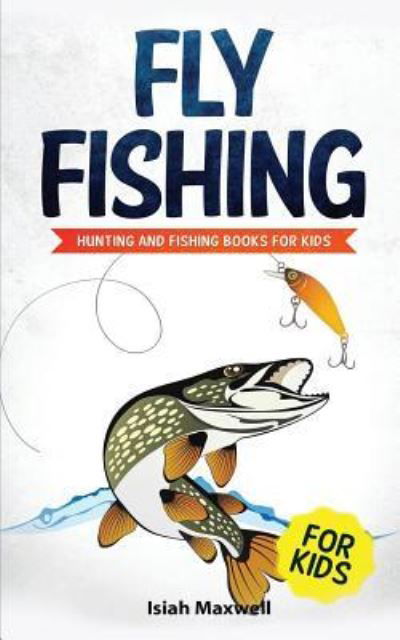 Cover for Isiah Maxwell · Fly Fishing for Kids (Paperback Bog) (2018)