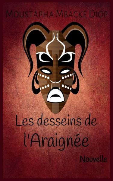 Cover for Moustapha Mbacke Diop · Les Desseins de l'Araign e (Paperback Book) (2019)