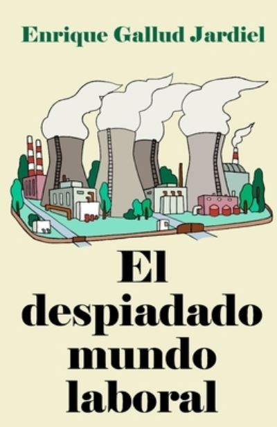 Cover for Enrique Gallud Jardiel · El despiadado mundo laboral (Paperback Book) (2019)