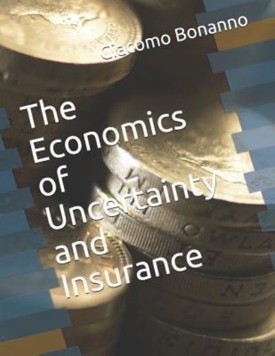 Cover for Giacomo Bonanno · The Economics of Uncertainty and Insurance (Pocketbok) (2019)