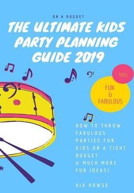 Cover for Aja Howse · On a Budget the Ultimate Kids Party Planning Guide 2019 (Pocketbok) (2019)