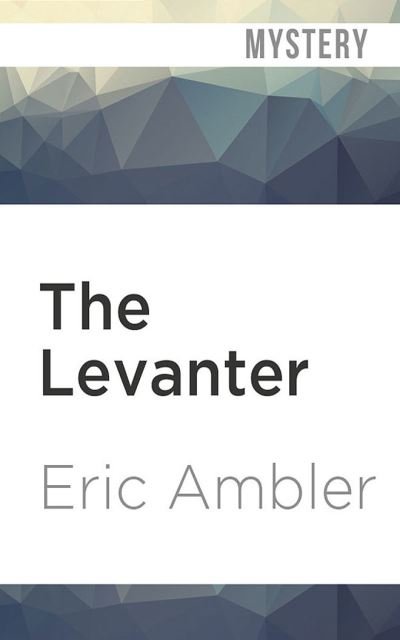Cover for Eric Ambler · The Levanter (CD) (2020)