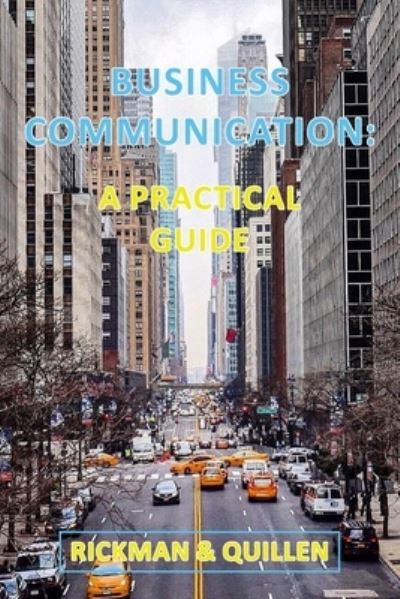 Cover for Rickman &amp; Quillen · Business Communication: A Practical Guide (Paperback Book) (2021)