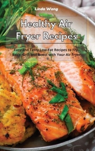 Cover for Linda Wang · Healthy Air Fryer Recipes (Hardcover bog) (2021)
