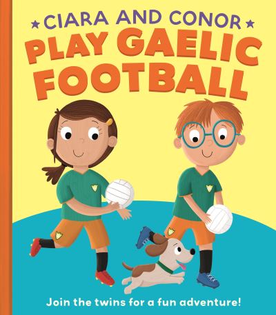 Ciara and Conor: Play Gaelic Football (Hardcover Book) (2024)