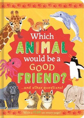 Which Animal Would Be a Good Friend?: and other questions - Mini Question and Answer Lift-the-Flap Books - Rachel Moss - Books - North Parade Publishing - 9781835090015 - November 1, 2024