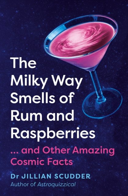 Cover for Jillian Scudder · The Milky Way Smells of Rum and Raspberries: ...And Other Amazing Cosmic Facts (Paperback Book) (2023)