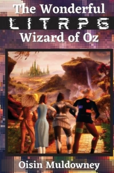 Cover for Oisin Muldowney · The Wonderful LitRPG Wizard of Oz (Paperback Book) (2020)