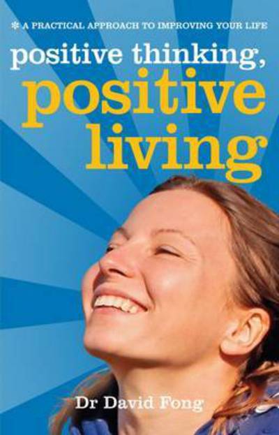 Cover for David Fong · Positive Living, Positive Thinking: A Practical Guide to Improving Your Life (Paperback Book) (2014)