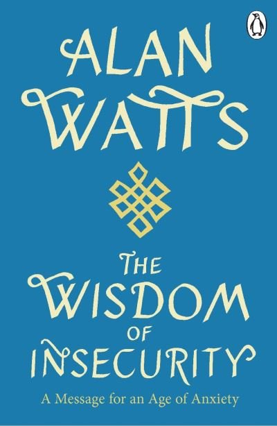 Cover for Alan W Watts · Wisdom Of Insecurity: A Message for an Age of Anxiety (Paperback Book) (2021)