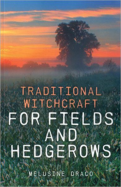 Cover for Melusine Draco · Traditional Witchcraft for Fields and Hedgerows (Paperback Book) (2012)