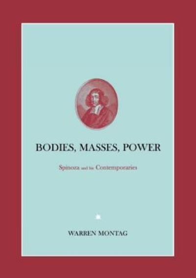Cover for Warren Montag · Bodies, Masses, Power: Spinoza and His Contemporaries (Hardcover Book) [1st edition] (1999)