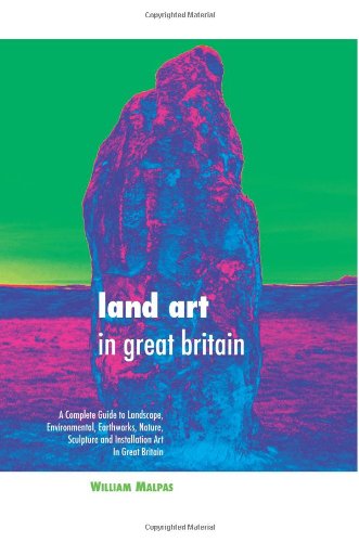 Cover for William Malpas · Land Art in Great Britain: A Complete Guide to Landscape, Environmental, Earthworks, Nature, Sculpture and Installation Art in Great Britain (Pocketbok) (2012)