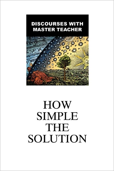 Cover for The Master Teacher · How Simple the Solution: Discourses with Master Teacher (Paperback Book) (2010)