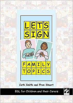 Cover for Cath Smith · Let's Sign Family Topics: BSL for Children and Their Carers - Let's Sign (Hardcover Book) (2007)