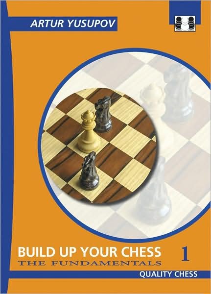 Cover for Artur Yusupov · Build Up Your Chess 1: The Fundamentals (Paperback Book) (2008)