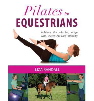 Cover for Liza Randall · Pilates for Equestrians: Achieve the Winning Edge with Increased Core Stability (Paperback Book) (2014)