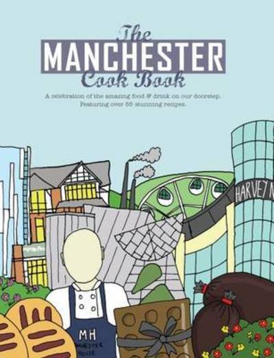 Cover for Kate Eddison · The Manchester Cook Book: A Celebration of the Amazing Food &amp; Drink on Our Doorstep - Get Stuck in (Paperback Book) (2015)