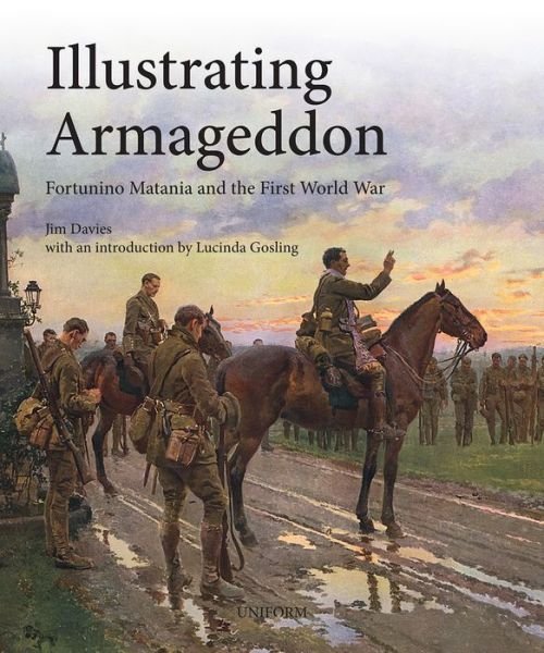 Cover for Jim Davies · Illustrating Armageddon: Fortunino Matania and the First World War (Hardcover Book) (2019)