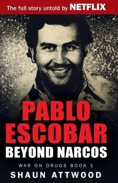 Cover for Shaun Attwood · Pablo Escobar: Beyond Narcos - War On Drugs (Pocketbok) (2018)