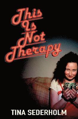 Cover for Tina Sederholm · This Is Not Therapy (Pocketbok) (2021)