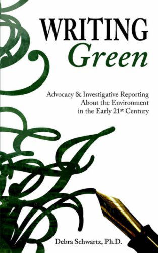 Cover for Debra A Schwartz · Writing Green: Advocacy &amp; Investigative Reporting About the Environment in the Early 21st Century (Paperback Book) (2006)