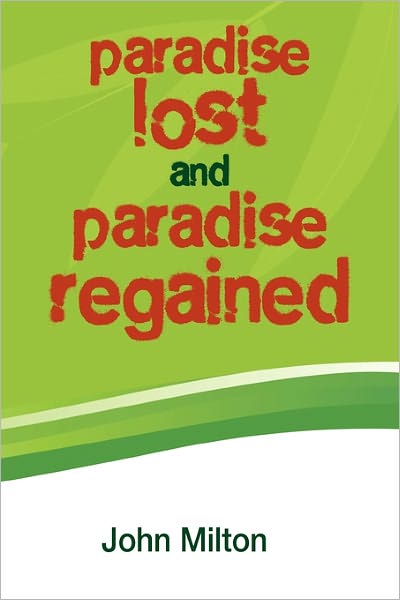 Paradise Lost and Paradise Regained - John Milton - Books - Simon & Brown - 9781936041015 - February 9, 2011