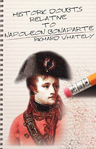 Cover for Richard Whately · Historic Doubts Relative to Napoleon Bonaparte (Paperback Book) (2011)