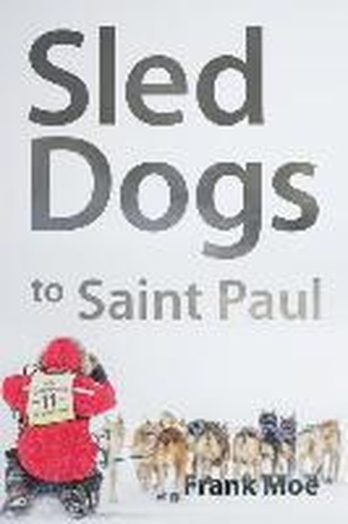 Cover for Frank Moe · Sled Dogs to Saint Paul (Paperback Book) (2014)