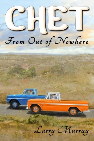 Chet: from out of Nowhere - Larry Murray - Books - Sandy Cedars Publishing - 9781943632015 - August 28, 2015