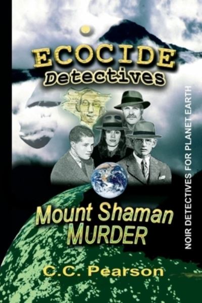 Cover for C C Pearson · ECOCIDE DETECTIVES Mount Shaman Murder (Paperback Book) (2019)