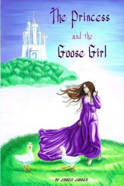 Cover for Jibber Jabber · The Princess and the Goose Girl (Paperback Book) (2018)