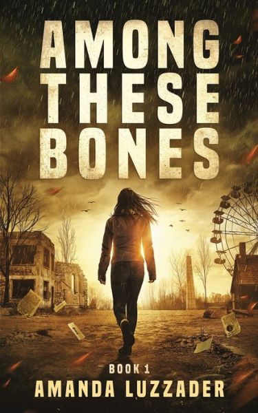 Cover for Amanda Luzzader · Among These Bones (Paperback Book) (2018)