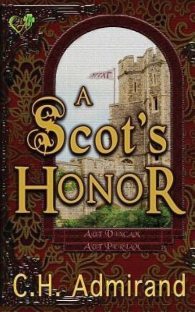 Cover for C H Admirand · A Scot's Honor - Mo Ghra Mo Chroi Go Deo (My Love My Heart Forever) (Paperback Bog) (2018)