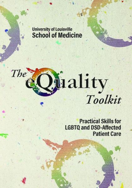 The eQuality Toolkit: Practical Skills for LGBTQ and DSD-Affected Patient Care - Laura Weingartner - Livros - The University Press of Kentucky - 9781950690015 - 29 de outubro de 2019