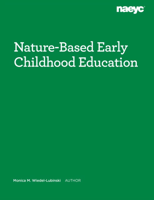 Cover for Monica Wiedel-Lubinski · Nature-Based Early Childhood Education: How Emergent Curriculum and Nature Play Support Learning (Pocketbok) (2025)
