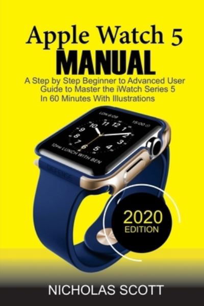 Apple Watch 5 Manual - Nicholas Scott - Books - C.U Publishing LLC - 9781952597015 - April 2, 2020