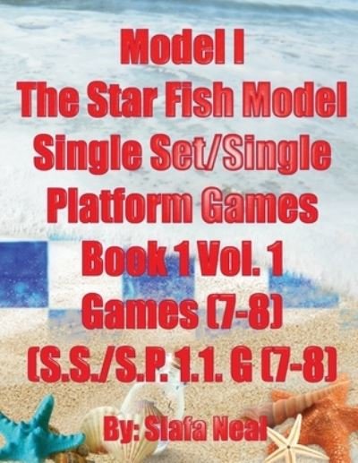 Cover for Siafa B Neal · Model I - The Star Fish Model- Single Set / Single Platform Games, Book 1 Vol. 1 Games (7-8), (S.S. / S.P. 1.1. G (7-8) (Pocketbok) (2020)