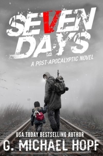 Cover for G Michael Hopf · Seven Days: A Post Apocalyptic Novel (Paperback Book) (2020)