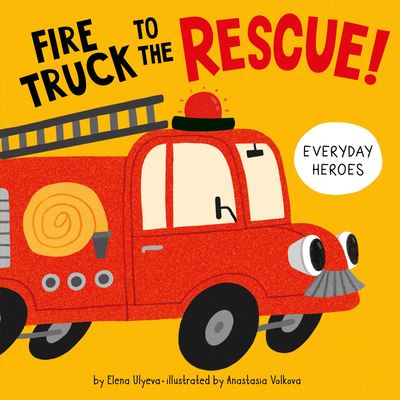 Cover for Elena Ulyeva · Fire Truck to the Rescue! (Book) (2022)