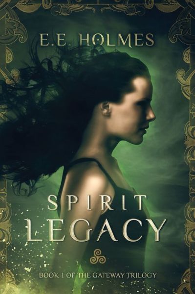 Cover for E. E. Holmes · Spirit Legacy (Book) (2013)