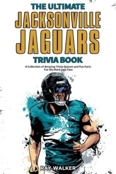 Cover for Ray Walker · The Ultimate Jacksonville Jaguars Trivia Book (Paperback Book) (2021)