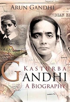 Cover for Arun Gandhi · Kasturba Gandhi: A Biography (Hardcover Book) (2023)