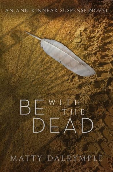 Cover for Matty Dalrymple · Be with the Dead (Book) (2023)