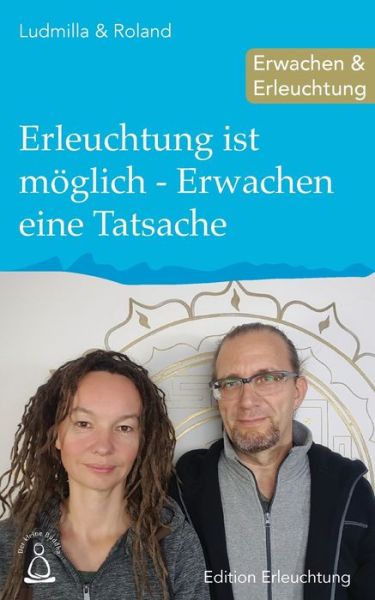 Cover for Ludmilla &amp; Roland · Erleuchtung ist moeglich - Erwachen eine Tatsache (Paperback Bog) (2017)