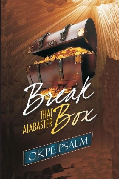 Cover for Psalm Okpe · Break That Alabaster Box! (Taschenbuch) (2017)