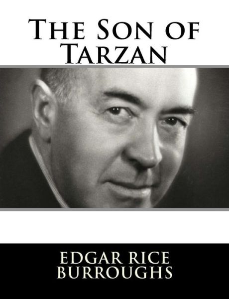 The Son of Tarzan - Edgar Rice Burroughs - Books - Createspace Independent Publishing Platf - 9781982086015 - December 29, 2017